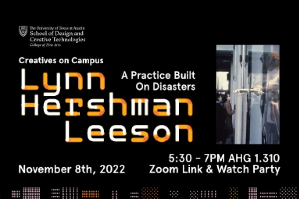 Lynn Hershman Leeson: A Practice Built on Disasters on November 8 from 5:30-7pm in AHG 1.310