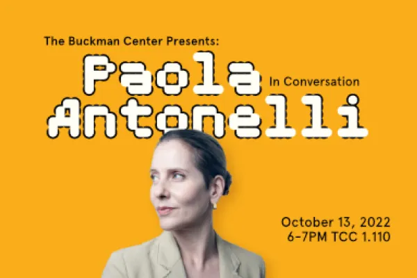 The Buckman Center Presents Paola Antonelli in Conversation on October 13 at 6pm CT in TCC 1.110