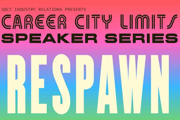 SDCT Industry Relations Presents Career City Limits Speaker Series: Respawn