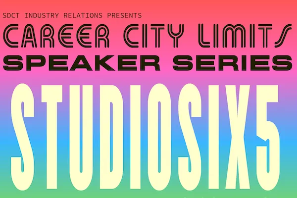 SDCT Industry Relations Presents Career City Limits Speaker Series: StudioSIX5