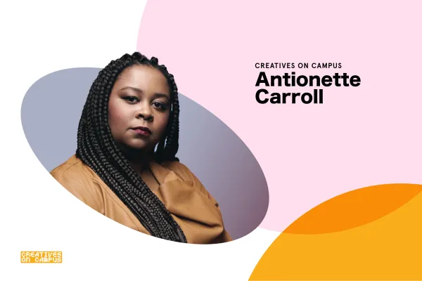 Creatives on Campus Antionette Carroll
