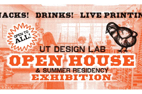 UT Design Lab Open House and Summer Residency Exhibition