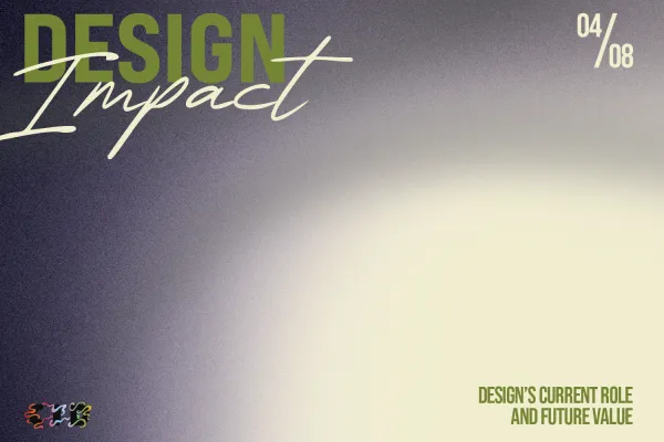 A promotional graphic for an event titled 'Design Impact.' The design features a gradient background transitioning from dark purple to a soft, glowing cream tone. The words 'DESIGN Impact' are displayed in large, bold green and script white fonts in the upper left corner. The date '04/08' is positioned in the upper right, and the phrase 'DESIGN'S CURRENT ROLE AND FUTURE VALUE' is placed in the lower right. A small multicolored abstract logo appears in the bottom left corner.