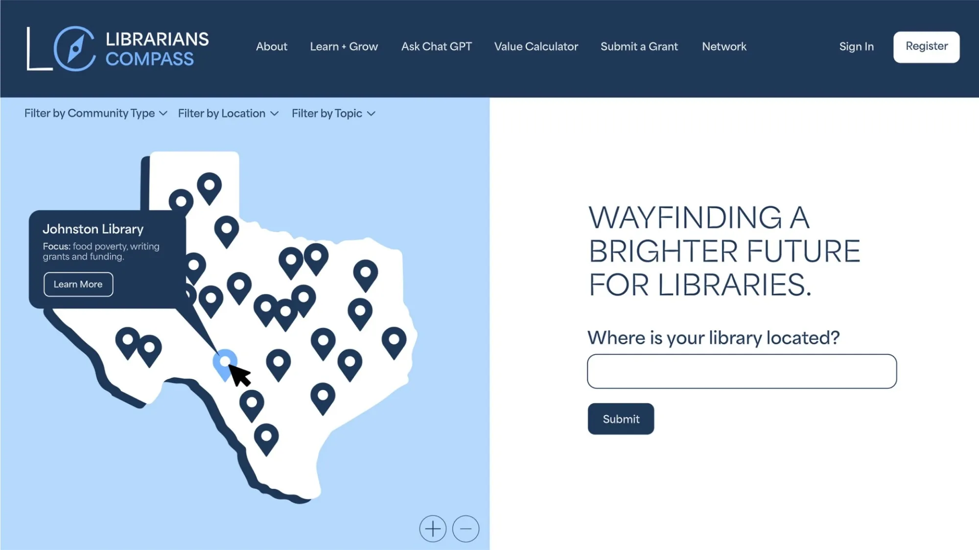 Screenshot of the Librarians Compass platform homepage. On the left, a map of Texas is shown with several location pins. One pin is selected, revealing a pop-up for “Johnston Library” with a focus on food poverty and writing grants and funding. A large button below reads “Learn More.” On the right, a search prompt asks, “Where is your library located?” with a text field and a dark blue “Submit” button. The headline above reads, “Wayfinding a brighter future for libraries.” The navigation bar at the top incl