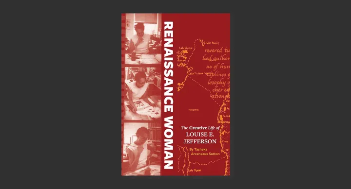 Cover of Renaissance Woman: The Creative Life of Louise E. Jefferson by Tasheka Arceneaux Sutton, featuring archival photos of Jefferson at work alongside a illustrated map of East Africa on a deep red background.