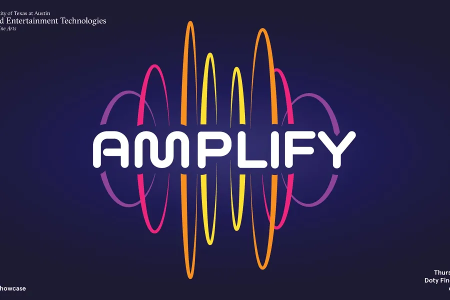 Amplify: 2026 AET Student Showcase, Thursday, April 9th, Doty Fine Arts Library, 6PM to 9:30PM, hosted by the University of Texas at Austin Arts and Entertainment Technologies, College of Fine Arts.