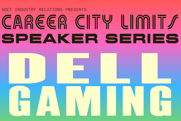SDCT Industry Relations Presents Career City Limits Speaker Series: Dell Gaming