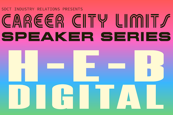 SDCT Industry Relations Presents Career City Limits Speaker Series: H-E-B Digital