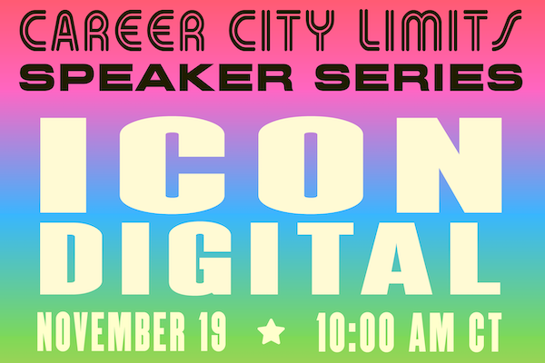 Text reads "Career City Limits Speaker Series: ICON Digital on November 19 at 10:00am CT"