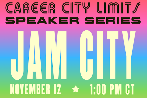 Text reads "Career City Limits Speaker Series: Jam City on November 12 at 1:00pm CT"