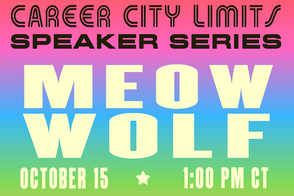 Text reads "Career City Limits Speaker Series: Meow Wolf on October 15 at 1:00pm CT"