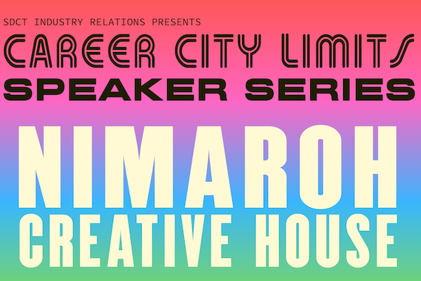 SDCT Industry Relations Presents Career City Limits Speaker Series: Nimaroh Creative House