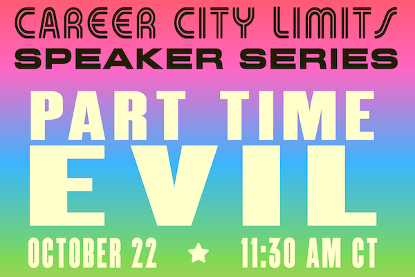 Text reads "Career City Limits Speaker Series: Part Time Evil on October 22 at 11:30am CT"