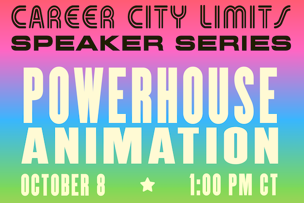 Text reads "Career City Limits Speaker Series: Powerhouse Animation on October 8 at 1:00pm CT"