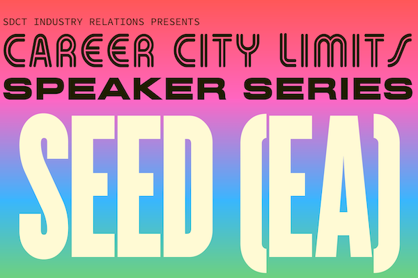 SDCT Industry Relations Presents Career City Limits Speaker Series: SEED (EA)