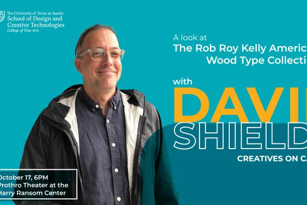 A Look at the Rob Roy Kelly American Wood Type Collection with David Shields on October 17th 2023 at the Harry Ransom Center