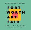 Advertisement for the Sundance Square Fort Worth Art Fair on April 7-10, 2022 (more info at fortworthartfair.com)
