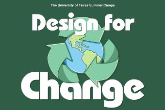 The University of Texas Summer 2024 Camp Design for Change