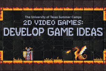 The University of Texas Summer Camps: 2D Video Games: Develop Game Ideas