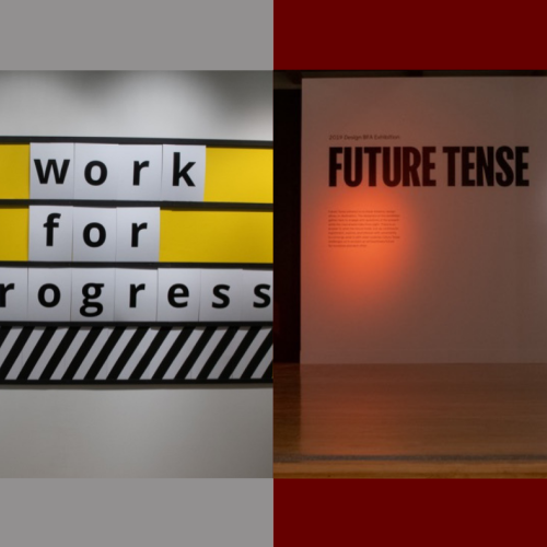 Both signs for the BFA and MFA design exhibitions, Future Tense and Work for Progress