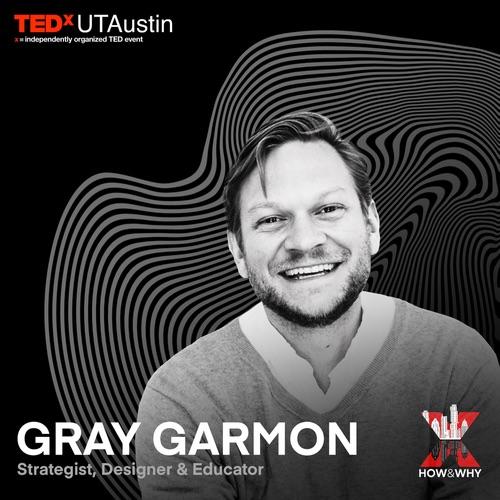 Gray Garmon branded headshot and title for TEDxUTAustin 2023 How and Why