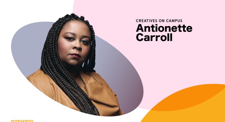 Creatives on Campus Antionette Carroll