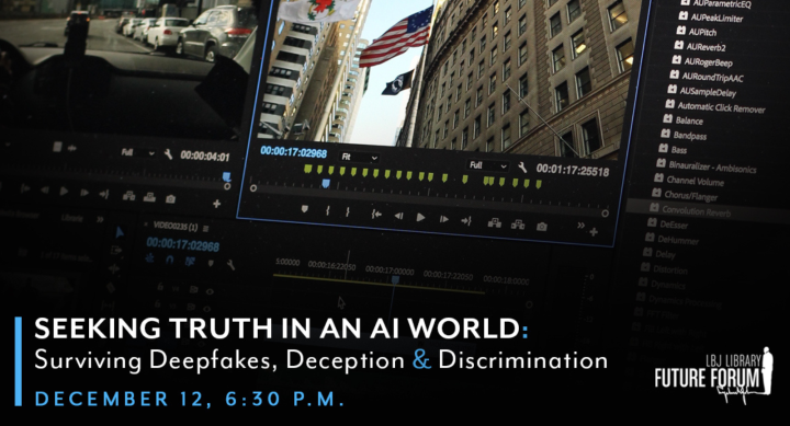 promo image for panel event entitled Seeking Truth in an AI World Surviving Deepfakes, Deception & Discrimination on December 12th 2023 from 6 30 to 8 30 PM