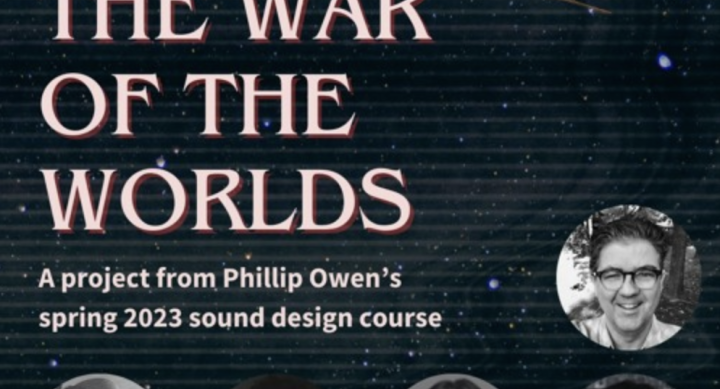 Sound Design Project Spotlight Recreating The War of the Worlds a project from the spring 2023 sound design course taught by Phillip Owen