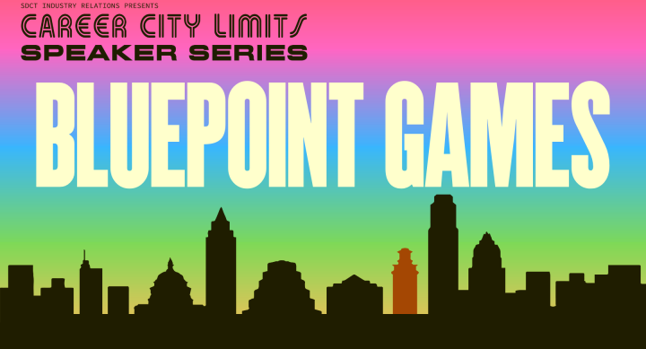 SDCT Industry Relations presents the Spring 2024 Career City Limits Speaker Series featuring Bluepoint Games