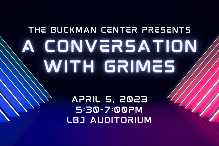 The Buckman Center Presents A Conversation with Grimes on April 5 2023 from 5:30 to 7:30pm in LBJ Auditorium