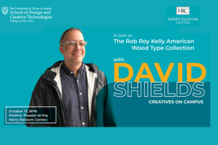 A Look at the Rob Roy Kelly American Wood Type Collection with David Shields on October 17th 2023 at the Harry Ransom Center